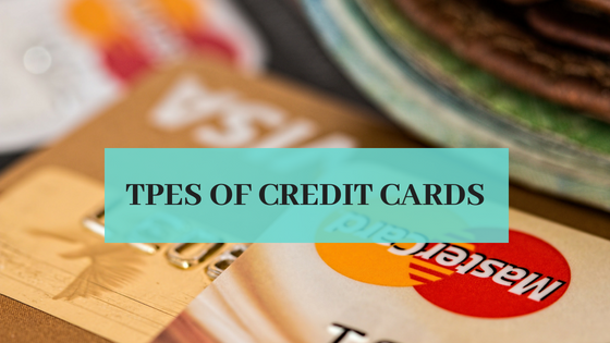 TYPES OF CREDIT CARDS